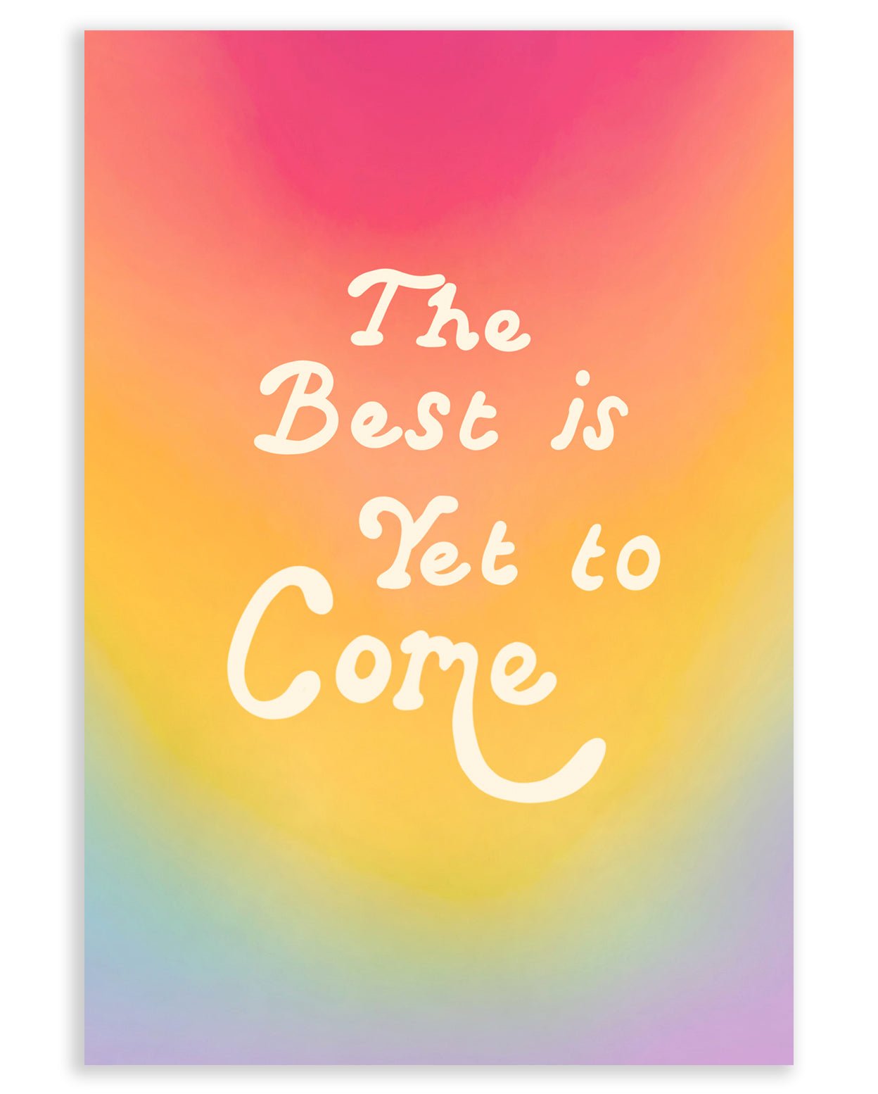 Rainbow gradient background with center-aligned bold text "The Best is Yet to Come."