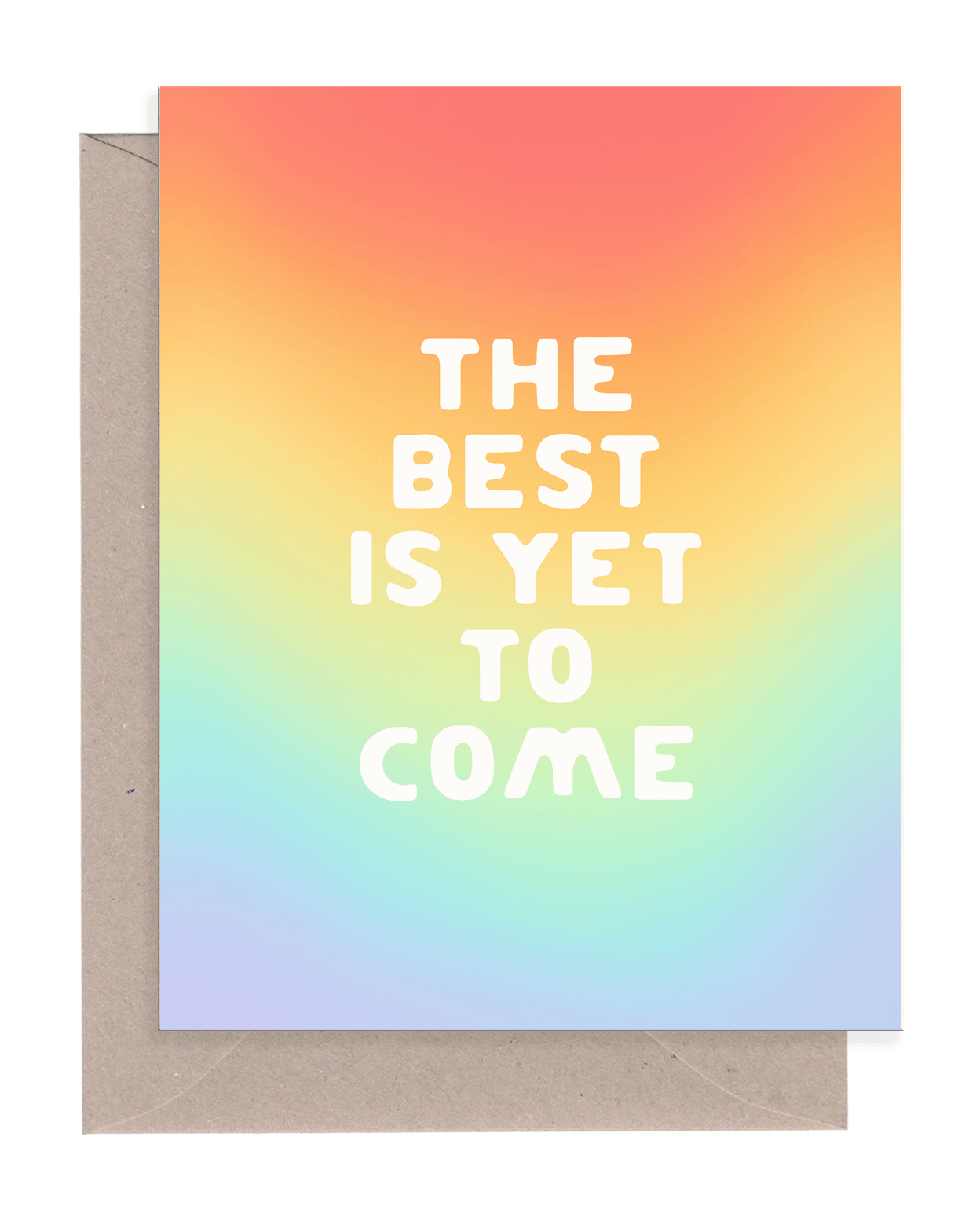 Rainbow gradient background with &quot;The Best Is Yet To Come&quot; in bold, white font printed on cardstock  resting on a kraft envelope.