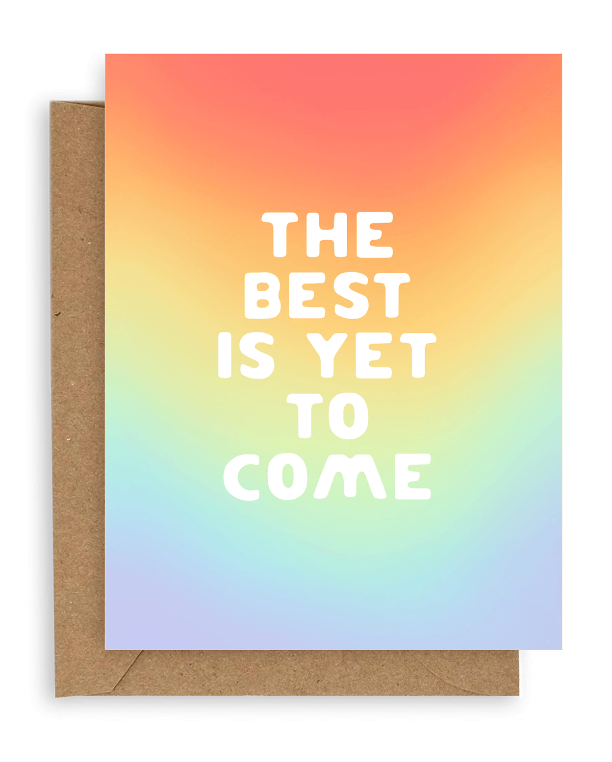 Rainbow gradient background with &quot;The Best Is Yet To Come&quot; in bold, white font printed on cardstock resting on a kraft envelope.