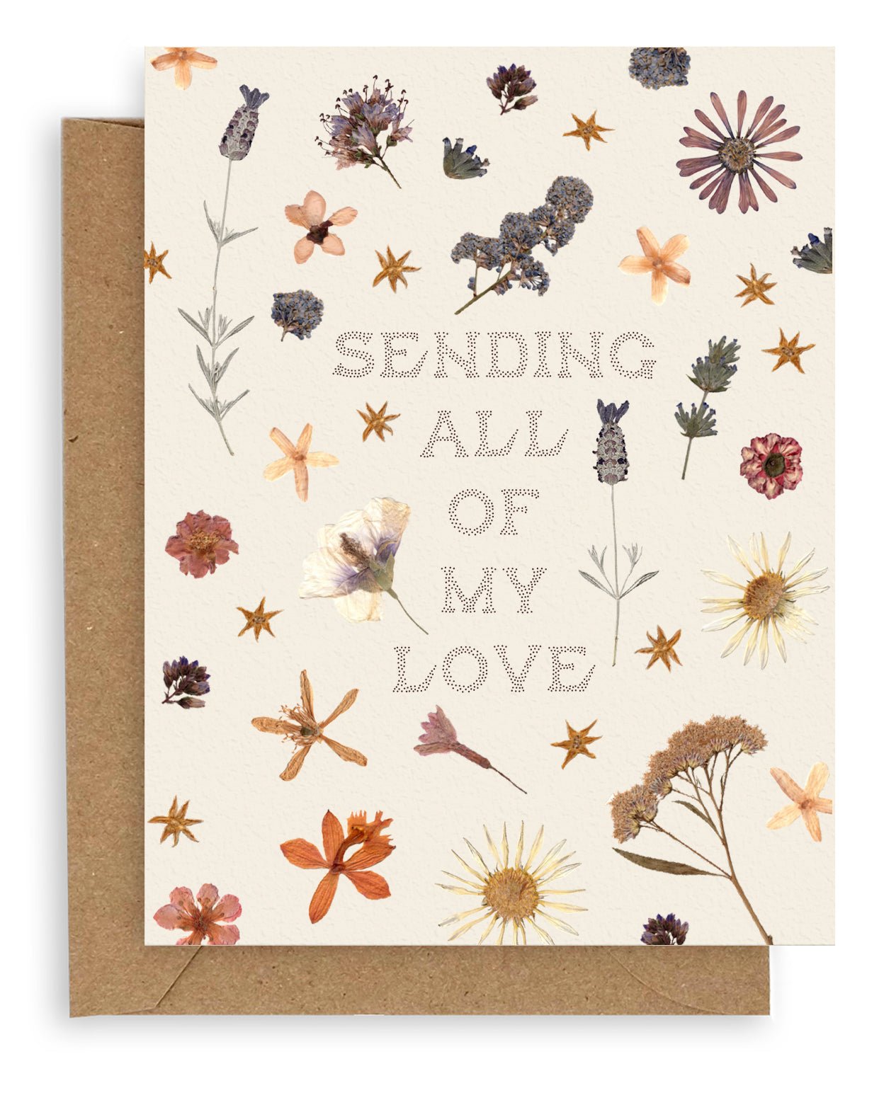 &quot;Sending All Of My Love&quot; pointillism text font design aligned in the center of the cream colored card surrounded by pressed flowers printed on cardstock with a kraft envelope.